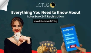 Read more about the article Everything You Need to Know About LotusBook247 Registration