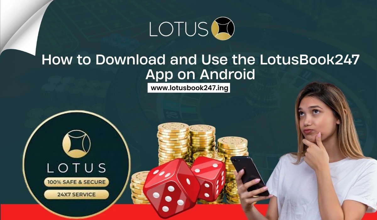 You are currently viewing How to Download and Use the LotusBook247 App on Android