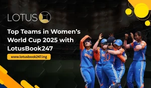 Read more about the article Top Teams in Women’s World Cup 2025 with LotusBook247